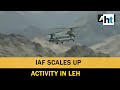 Watch: IAF aircraft carries out sorties in Leh, aerial activity intensifies