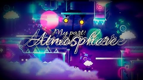 My "alone" part in Atmosphere! | Hosted by Panya | GD 2.11