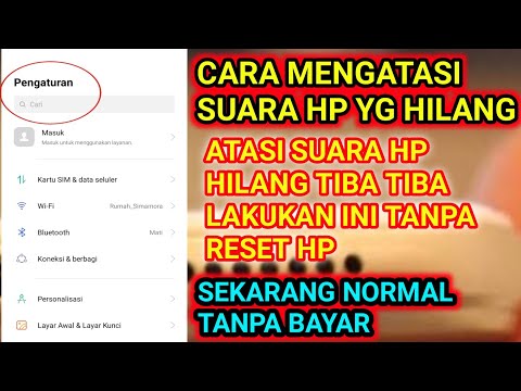 CARA MENGATASI SUARA HP YG HILANG . ATASI SUARA HP HILANG TIBA TIBA LAKUKAN INI TANPA RESET HP .