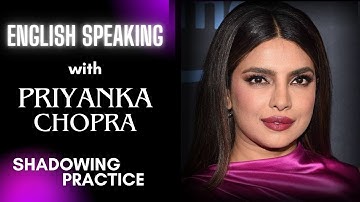 Shadowing English with Priyanka Chopra - Speaking Practice - Advanced Level - Pt 1