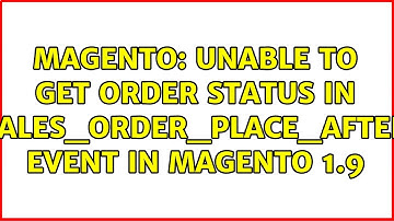 Magento: Unable to get order status in sales_order_place_after event in magento 1.9 (2 Solutions!!)