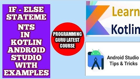 Kotlin If-Else Statements: How to Use Conditional Statements in Kotlin