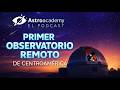 Astroacademy El podcast |Ep. 25| ARES: El primer observatorio remoto de Centroamérica