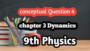 Conceptual question 4/chapter 3 dynamics/9th class physics/in pashto