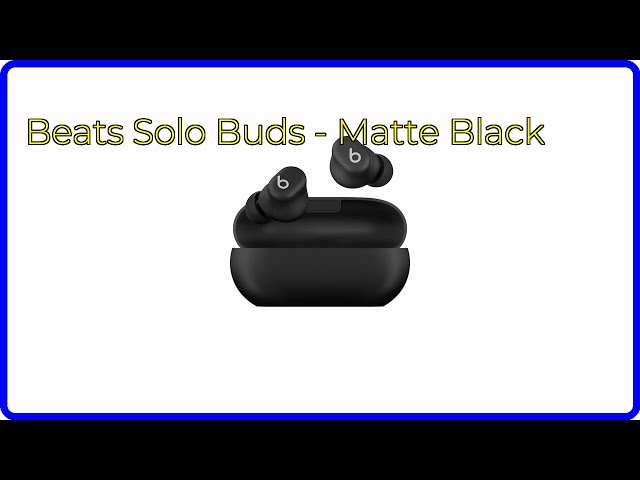REVIEW (2026): Beats Solo Buds - Matte Black. ESSENTIAL details