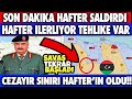 SON DAKİKA: HAFTER İLERLİYOR CEZAYİR SINIRINI ALDI (1 YIL SONRA RESMİ HÜKÜMET TOP-RAK VERDİ)