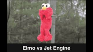 Elmo vs Jet Engine