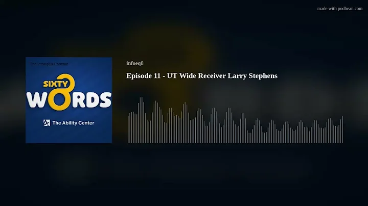 Episode 11 - UT Wide Receiver Larry Stephens