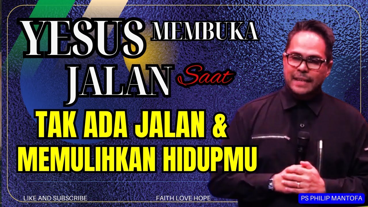 YESUS MEMULIHKAN HIDUPMU & MEMBUKA JALAN SAAT TAK ADA JALAN — Pengharapan dan Rencana Tuhan