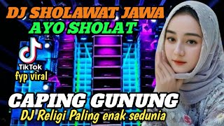 DJ SHOLAWAT JAWA - CAPING GUNUNG (AYO SHOLAT) - PALING ENAK DI DENGAR