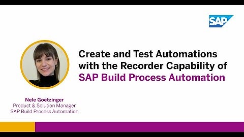 Create and Test Automations with the Recorder Capability of SAP Build Process Automation