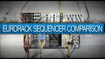 Eurorack Modular Sequencer Comparison - which Sequencer do I need? 6 Sequencer Preview and Workflow