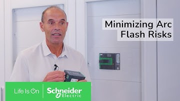 Minimizing the Risk of Arc Flash | Life Is On | Schneider Electric