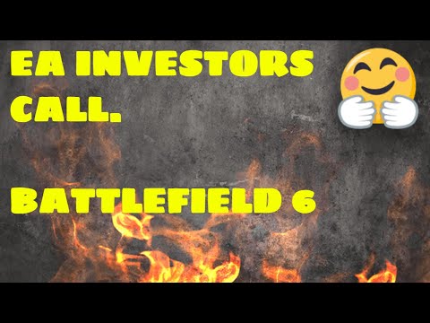 LIVE: EA Investors Call.  Battlefield 6 information.  LIVE, fingers crossed.