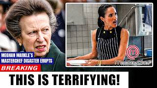 Meghan Markle s MasterChef DISASTER ERUPTS Princess Anne CUTS TIES EXPOSES Sealed Files