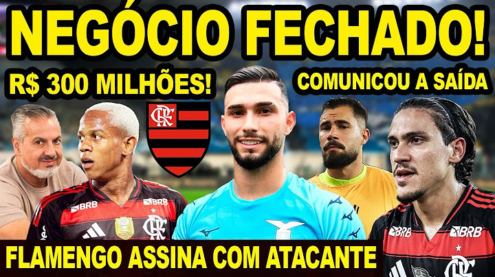 NEGÓCIO FECHADO FLAMENGO ASSINA COM ATACANTE 300 MILHÕES! GOLEIRO DE SAÍDA DO MENGÃO! PEDRO DE VOLTA