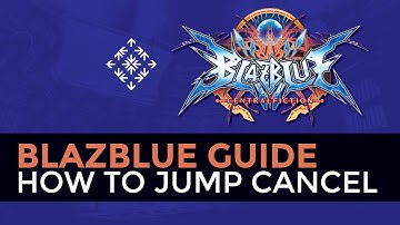 How To Jump Cancel in Blazblue - BBCF Beginners Guide with Tips for Training