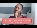 10 SIGNS YOU ARE READY TO HAVE A BABY| SA YOUTUBER