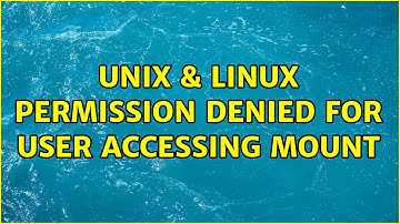 Unix & Linux: Permission denied for user accessing mount (3 Solutions!!)