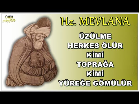 Hz. Mevlana Sözleri 💔 Mutlaka Dinleyin İlaç Gibi 💔 Üzülme herkes ölür...!!!