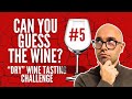 Can You Guess the Wine? | Using the WSET Level 2 SAT I Dry Wine Tasting Challenge #5