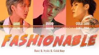 RAVI & Cold Bay & Xydo - FASHIONABLE (Prod. GXXD) (Color Coded Han_Rom_Eng) Lyrics