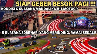 SIAP DI GEBER BESOK PAGI🔥😱!!! Kondisi sirkuit mandalika bikin merinding tahun ini jozz banget👍