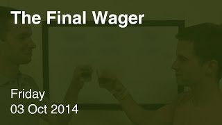 The Final Wager – Friday, October 3, 2014