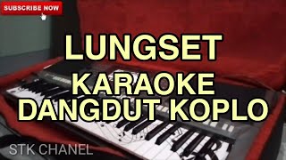 LUNGSET - KARAOKE DANGDUT KOPLO