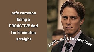 rafe cameron being a PROACTIVE dad for 5 minutes straight