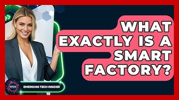 What Exactly Is A Smart Factory? - Emerging Tech Insider