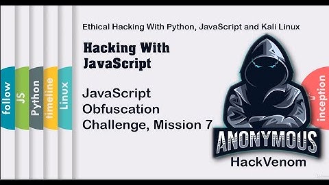 JavaScript Obfuscation Challenge, Mission 7 | Hacking With JavaScript | HackVenom