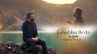 Abdullah Beyhan | Essubhu Beda 2024 الصبح بدا