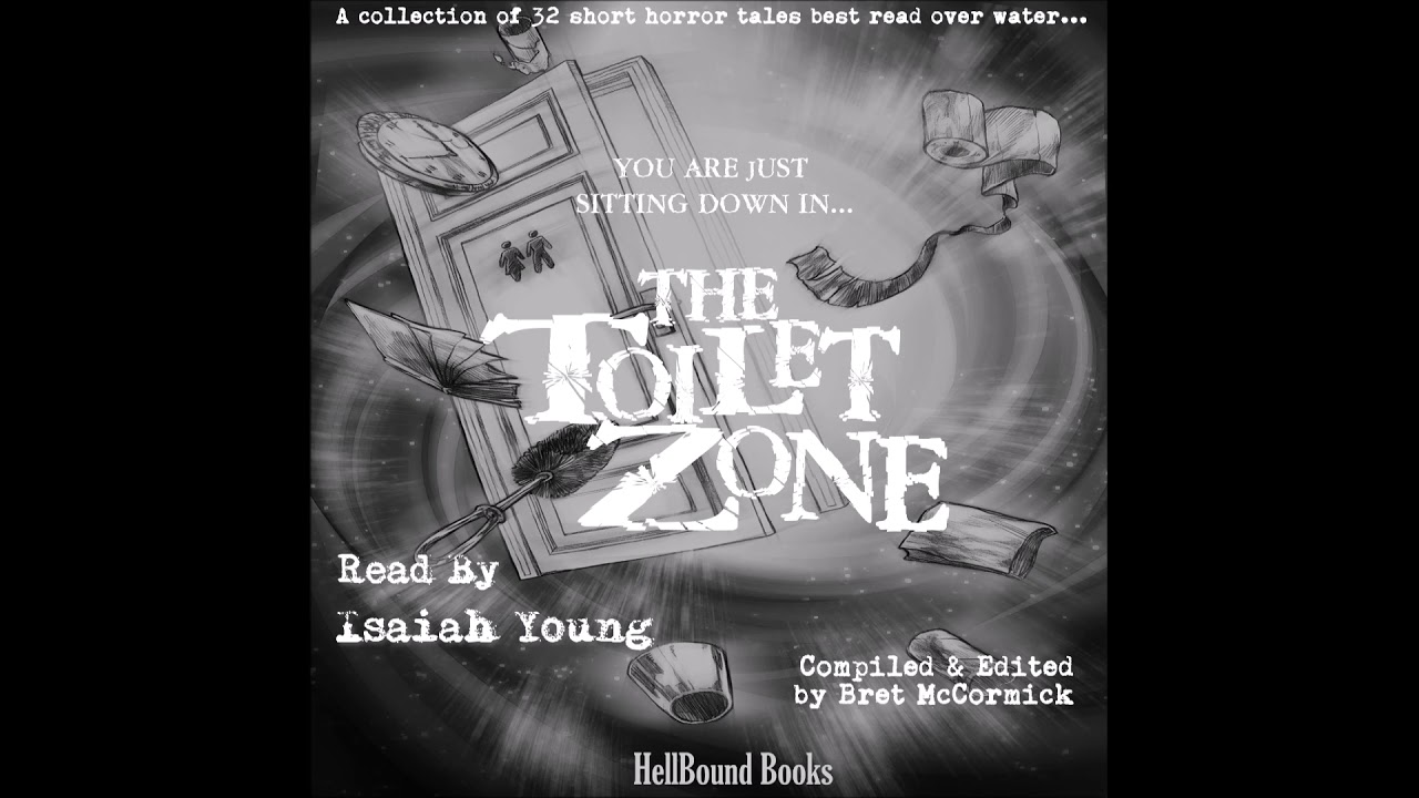 Audio Sample of The Toilet Zone A collection of 32 short horror tales best read over water