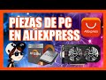 ¿Vale la pena comprar PIEZAS DE PC EN ALIEXPRESS? Te cuento mi experiencia!