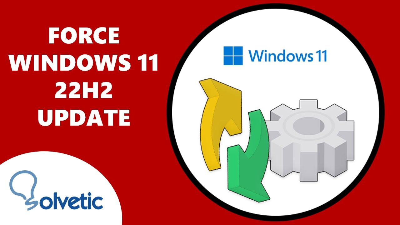 How do I force Windows 11 to 22H2?