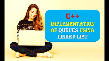 C++ Implementation of Queues using Linked List