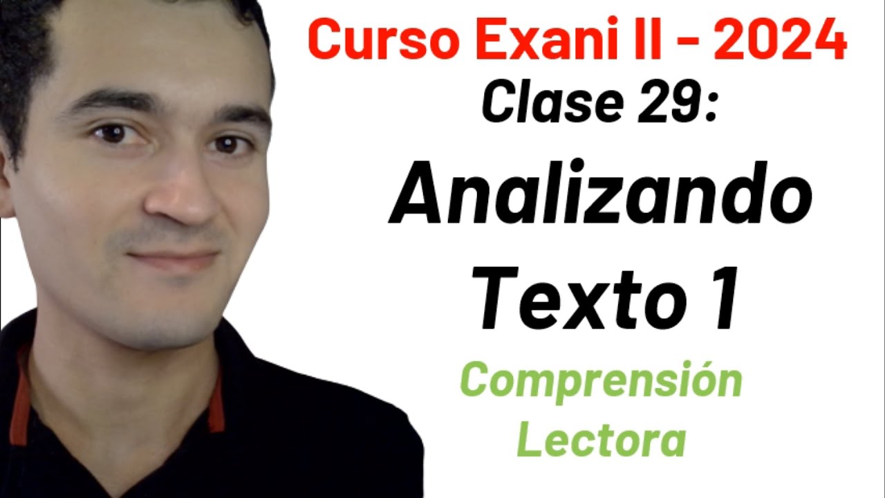 Clase 29: Texto 1 - Comprensión Lectora | Curso INTEGRAL Exani II