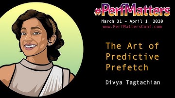 Divya Tagtachian :: The Art of Predictive Prefetch :: #PerfMatters Conference 2020