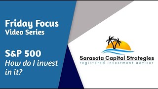 Friday Focus: Investing in the S&P 500