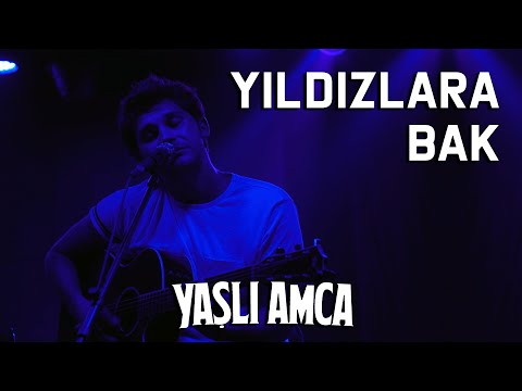 YAŞLI AMCA - Yıldızlara Bak (Akustik Performans)