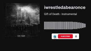iwrestledabearonce - Gift Of Death (Instrumental)
