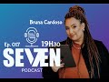 Bruna cardoso  seven podcast  ep 017