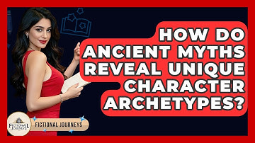 How Do Ancient Myths Reveal Unique Character Archetypes? - Fictional Journeys