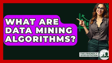 What Are Data Mining Algorithms? - The Friendly Statistician