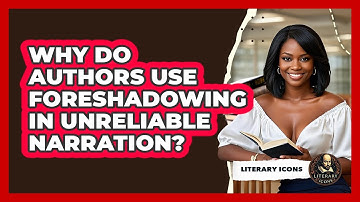 Why Do Authors Use Foreshadowing In Unreliable Narration? - Literary Icons