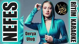 Nefes - Derya Uluğ ✩ Ritim Karaoke (Beste Asil Gök-Emrah Karakuyu)