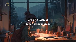 In The Stars - cover by Sami Rose (Lyrics Video dan Terjemahan)