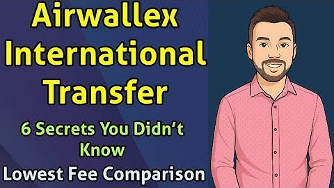 Airwallex International Transfer: 6 Secrets You Didn’t Know | Lowest Fee Comparison
