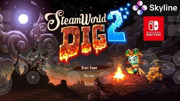 Steam World Dig 2 | SKYLINE EMULATOR GAME Test | NINTENDO SWITCH GAME RUNNING AT 60 FPS | #switch